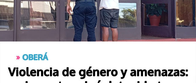 OBERÁ: Violencia de género y amenazas: un joven terminó detenido tras agredir a su pareja y a un vecino
