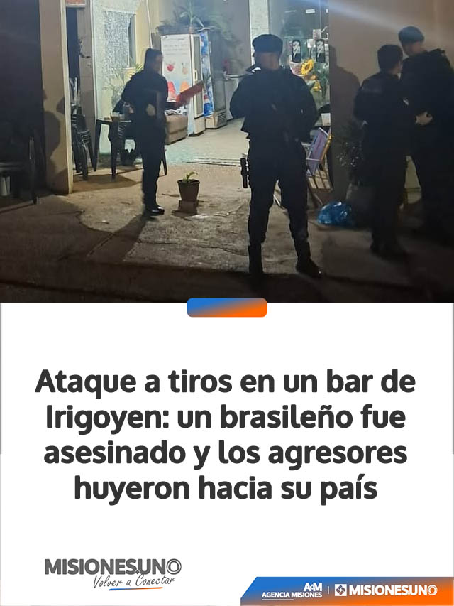 Ataque a tiros en un bar de Irigoyen: un brasileño fue asesinado y los agresores huyeron hacia su país