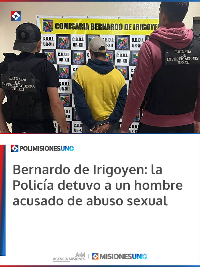 Bernardo de Irigoyen: la Policía detuvo a un hombre acusado de abuso sexual