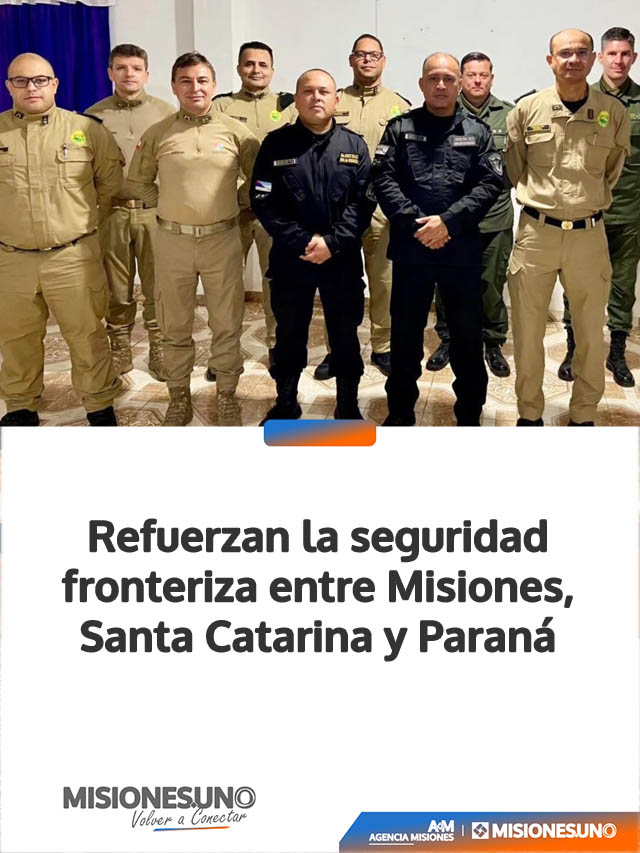 Refuerzan la seguridad fronteriza entre Misiones, Santa Catarina y Paraná